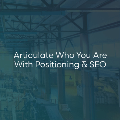 Articulate Who You Are With Positioning & SEO